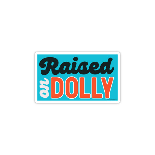 Raised On Dolly Sticker