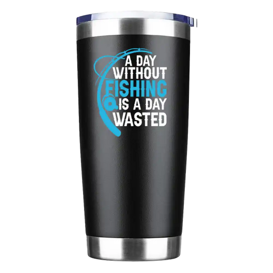 A Day Without Fishing Is a Day Wasted 20oz Tumbler