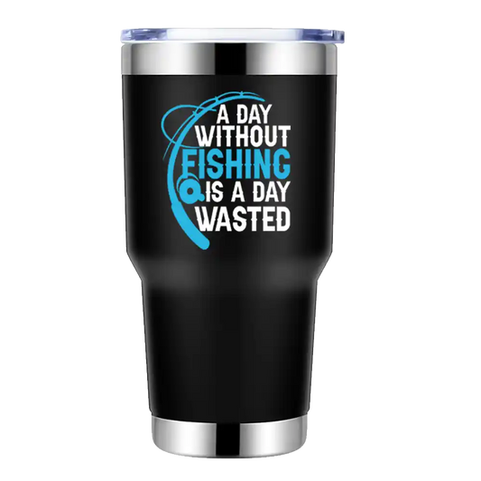 A Day Without Fishing Is A Day Wasted 30oz Tumbler