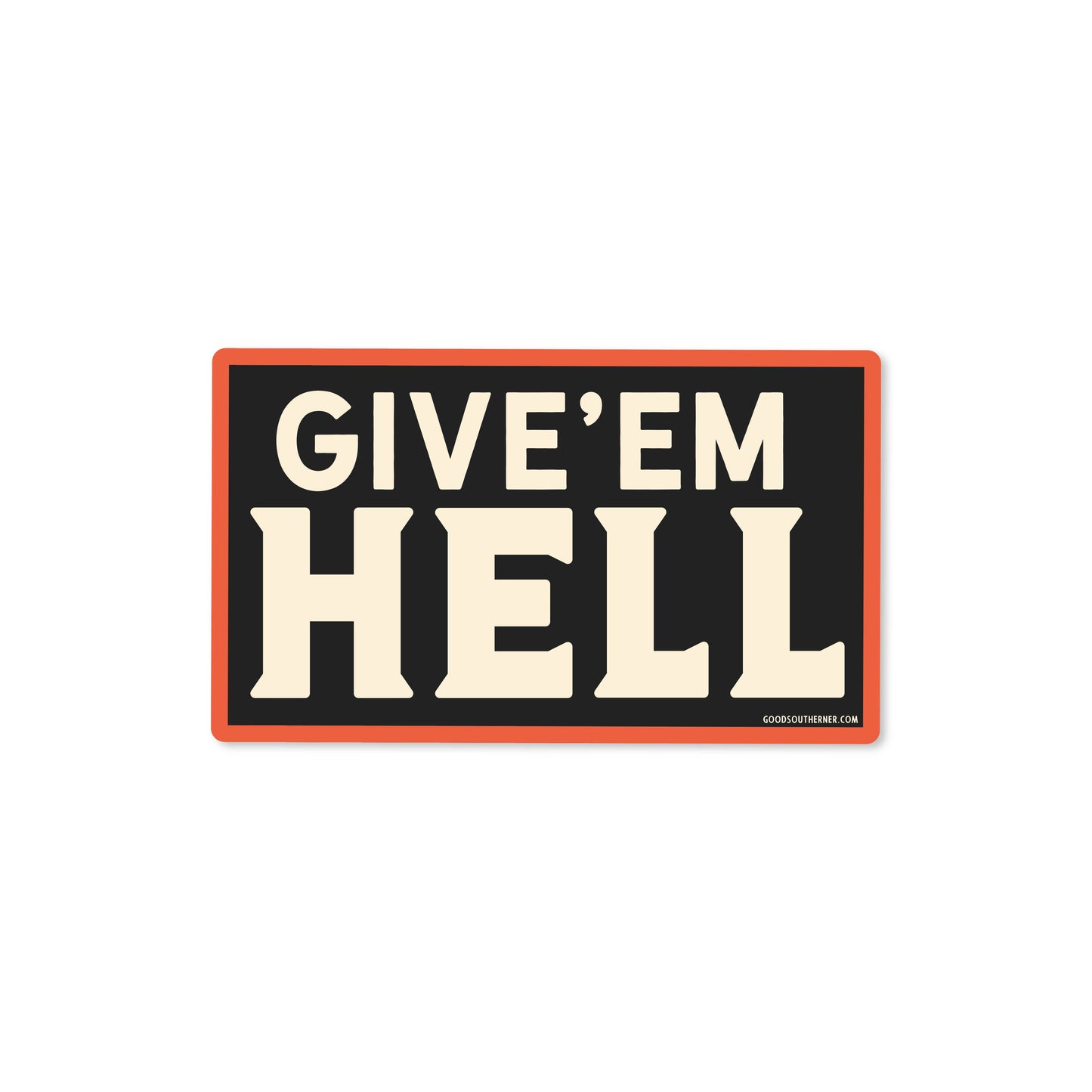 Give'em Hell Sticker